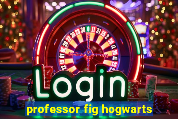 professor fig hogwarts