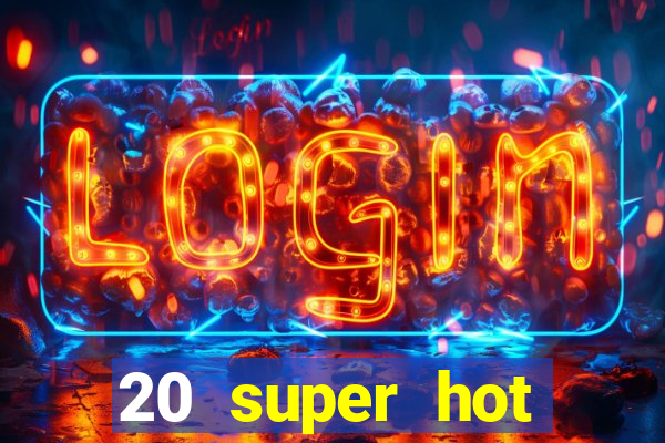 20 super hot casino game online