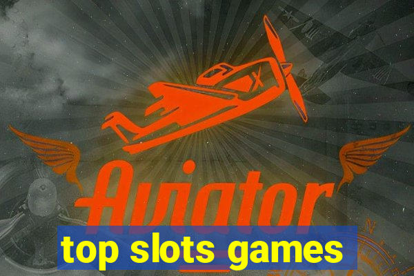 top slots games