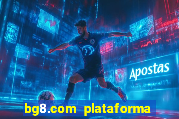 bg8.com plataforma paga mesmo