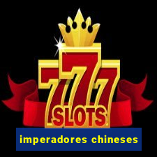 imperadores chineses