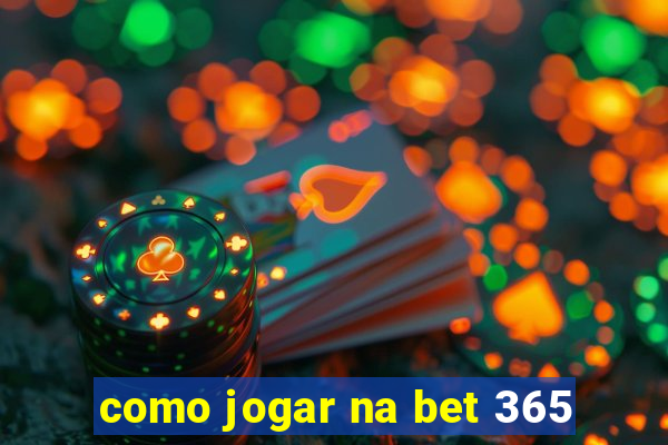 como jogar na bet 365