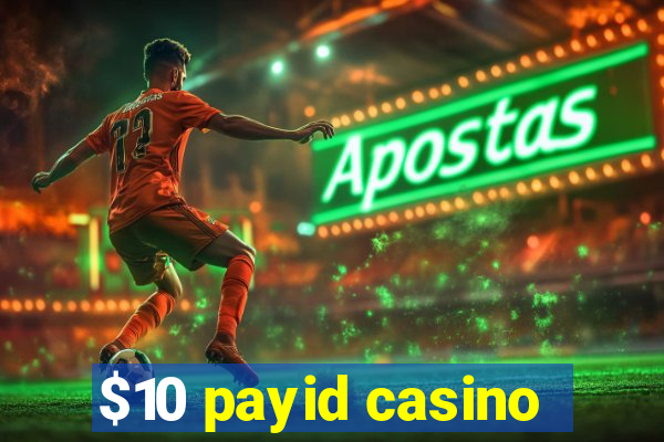 $10 payid casino