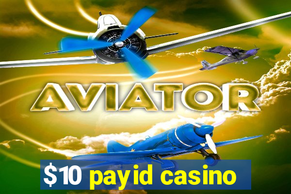 $10 payid casino