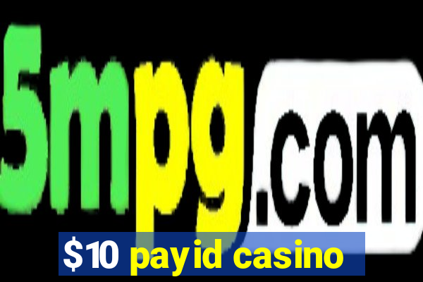 $10 payid casino