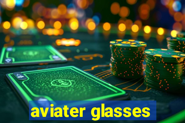 aviater glasses