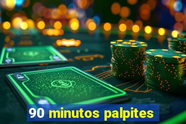 90 minutos palpites