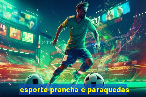 esporte prancha e paraquedas