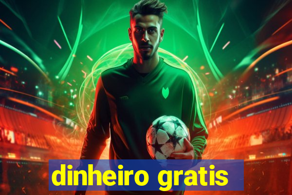 dinheiro gratis