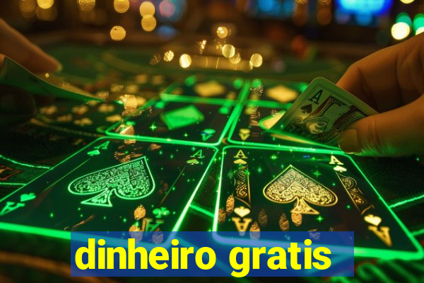 dinheiro gratis