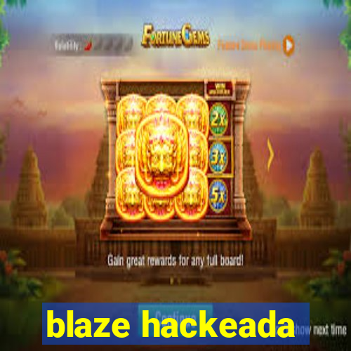 blaze hackeada