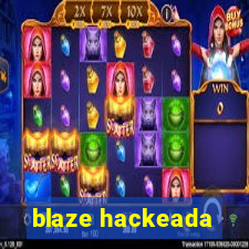 blaze hackeada