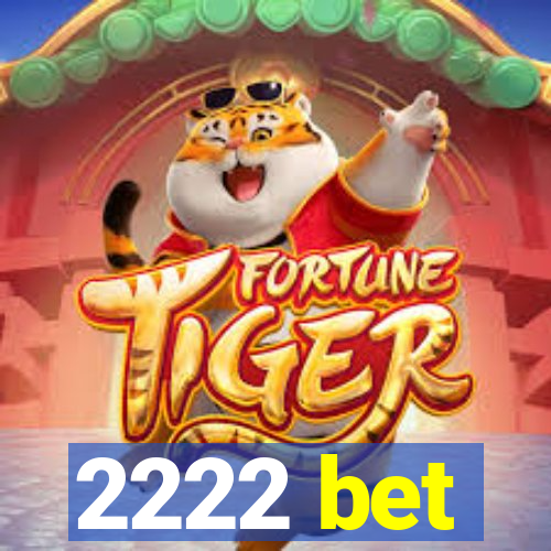 2222 bet