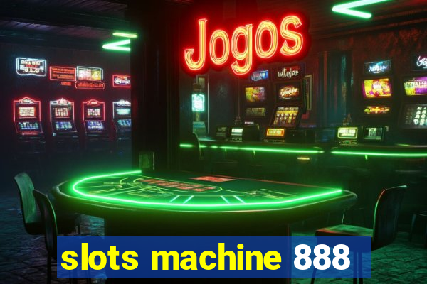 slots machine 888