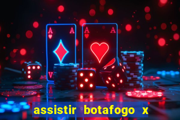 assistir botafogo x bahia ao vivo