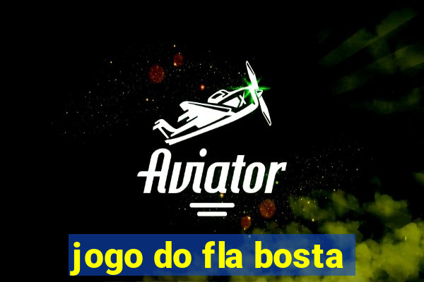 jogo do fla bosta