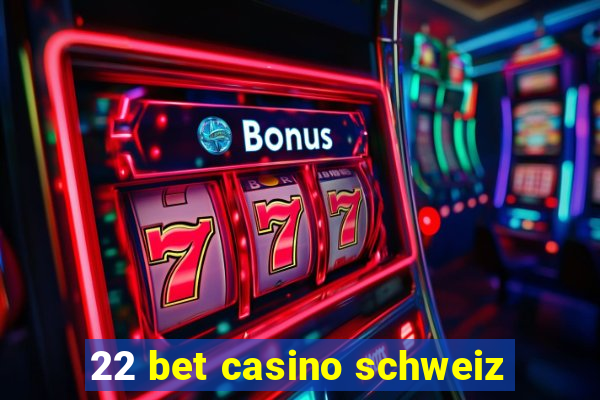 22 bet casino schweiz