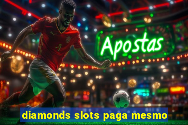 diamonds slots paga mesmo