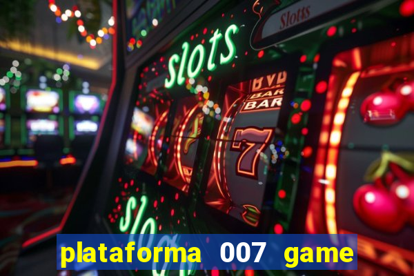 plataforma 007 game é confiável