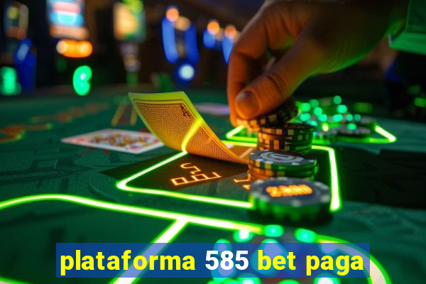 plataforma 585 bet paga