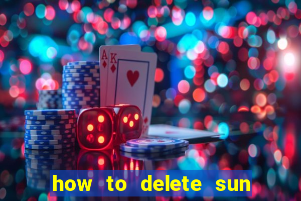 how to delete sun bingo account