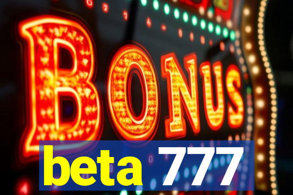 beta 777