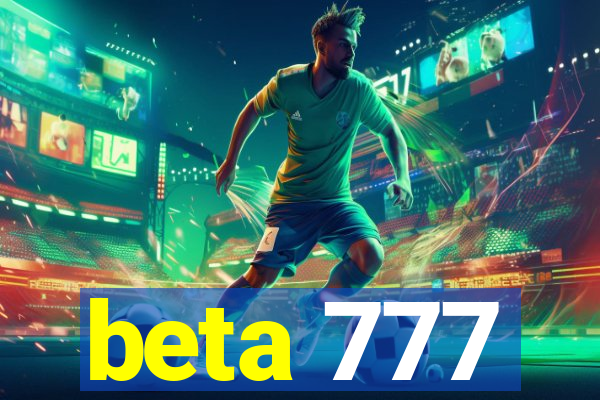 beta 777