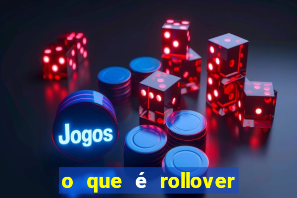 o que é rollover de aposta