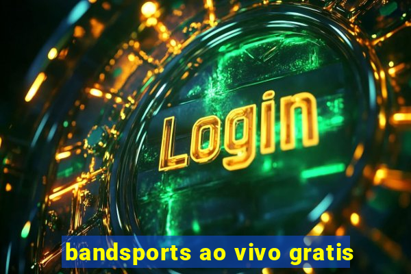 bandsports ao vivo gratis