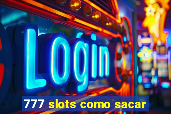 777 slots como sacar