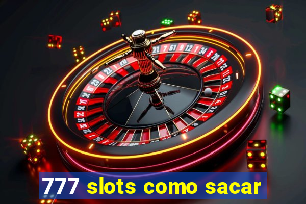 777 slots como sacar