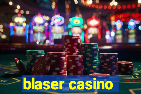 blaser casino