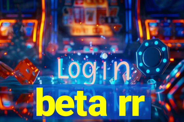 beta rr