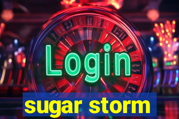 sugar storm