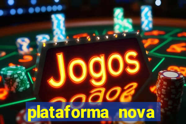 plataforma nova lan?ada hoje cassino