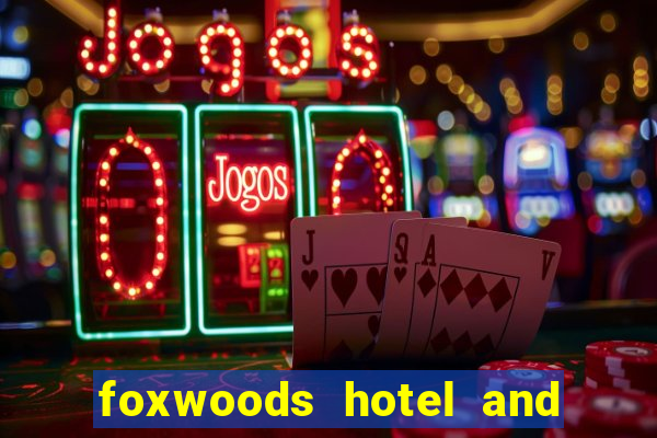 foxwoods hotel and casino in connecticut