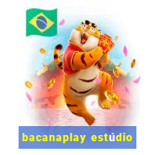 bacanaplay estúdio