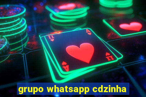 grupo whatsapp cdzinha