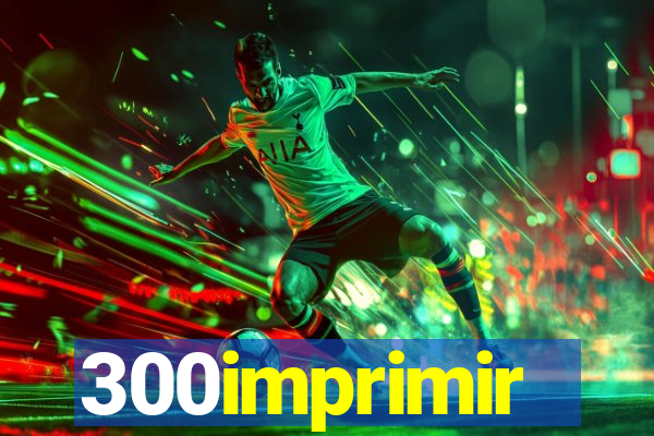 300imprimir