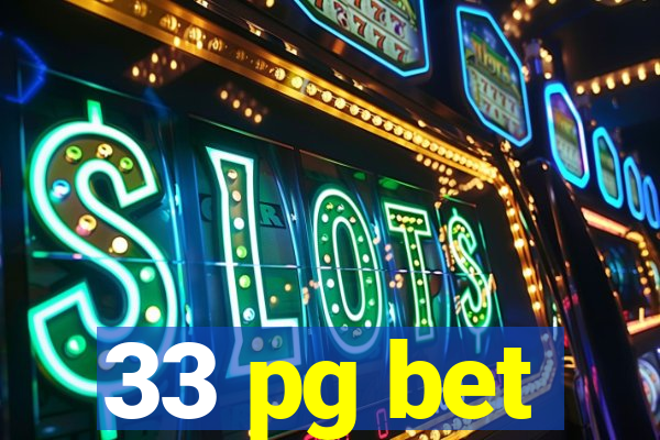 33 pg bet