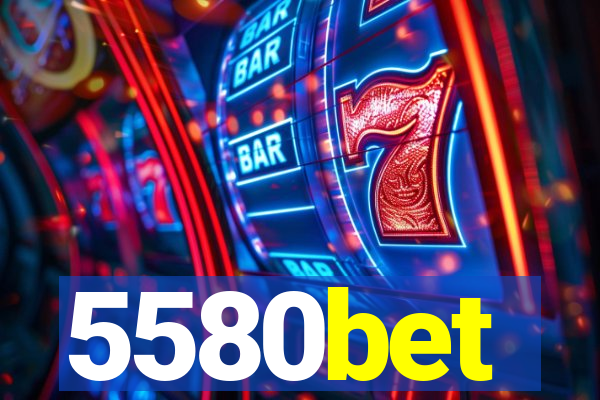 5580bet