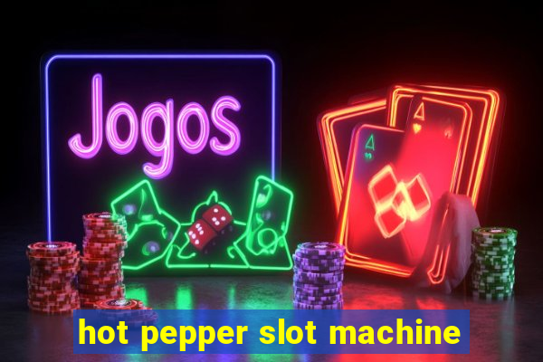 hot pepper slot machine