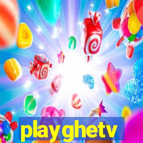 playghetv