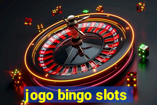 jogo bingo slots