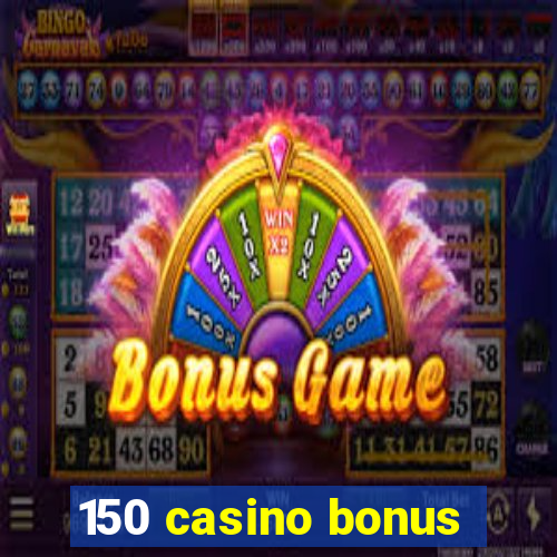 150 casino bonus