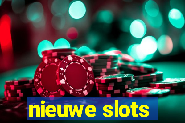 nieuwe slots