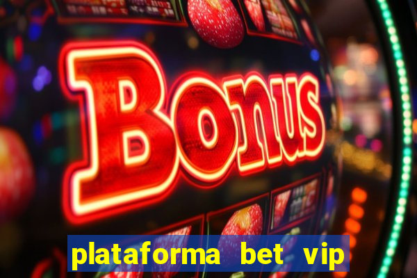 plataforma bet vip é confiável