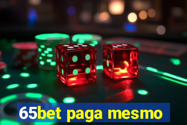 65bet paga mesmo