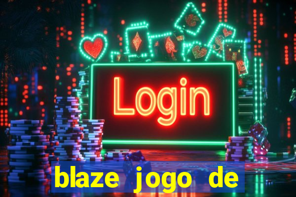 blaze jogo de aposta entrar