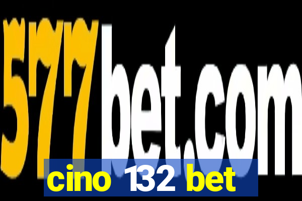 cino 132 bet